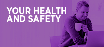 Your health and safety