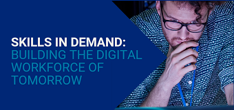 Skills in demand: Building the digital workforce of tomorrow