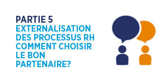 Partie 5: Externalisation des processus RH Comment choisir le bon partenaire ?