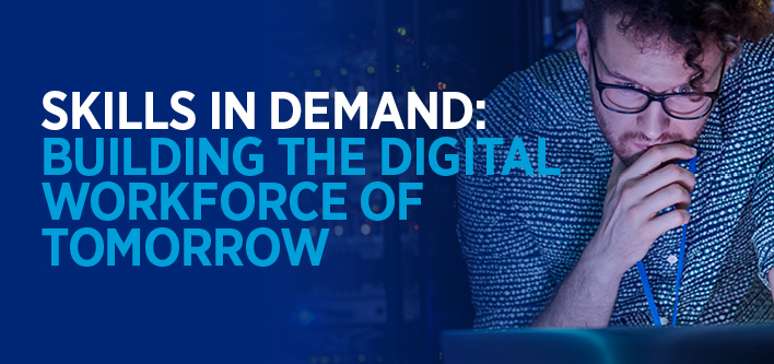 Skills in demand: Building the digital workforce of tomorrow